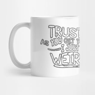 Weird by nature, whacky by name Mug